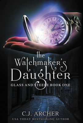 The Watchmaker's Daughter (Glass and Steele #1)