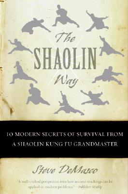 The Shaolin Way: 10 Modern Secrets of Survival from a Shaolin Kung Fu Grandmaster Cover Image