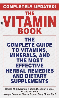 The Vitamin Book: The Complete Guide to Vitamins, Minerals, and the Most Effective Herbal Remedies and Dietary Supplements Cover Image