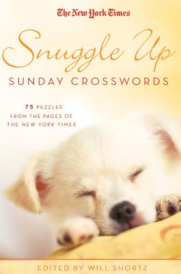 The New York Times Snuggle Up Sunday Crosswords: 75 Puzzles from the Pages of The New York Times By The New York Times, Will Shortz (Editor) Cover Image
