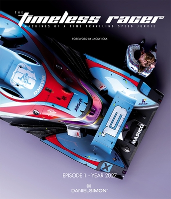 The Timeless Racer: Machines of a Time Traveling Speed Junkie: Episode 1 - 2027 Cover Image
