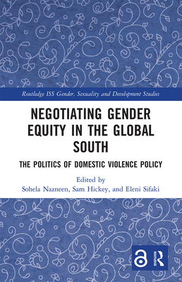 Negotiating Gender Equity in the Global South: The Politics of Domestic Violence Policy (Routledge ISS Gender) Cover Image