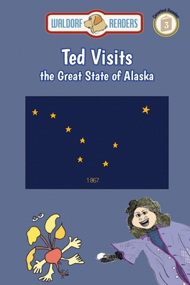 Ted Visits the Great State of Alaska By Ellen Weisberg, Ken Yoffe Cover Image