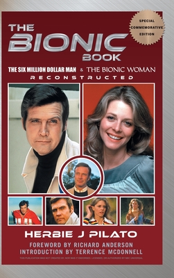 The Bionic Book - The Six Million Dollar Man & The Bionic Woman Reconstructed (Special Commemorative Edition) (hardback) Cover Image