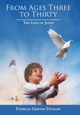 From Ages Three to Thirty: The Life of Jesus Cover Image