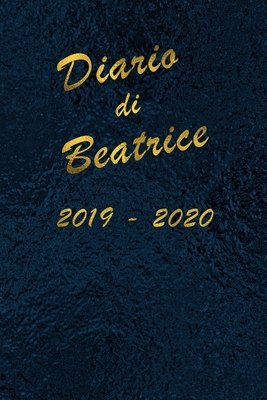 Agenda Scuola 2019 - 2020 - Beatrice: Mensile - Settimanale - Giornaliera - Settembre 2019 - Agosto 2020 - Obiettivi - Rubrica - Orario Lezioni - Appu By Giorgia C (Contribution by), Schumy &. Trudy Planner Cover Image