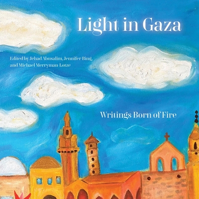 Light in Gaza: Writings Born of Fire Cover Image