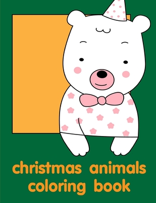 Download Christmas Animals Coloring Book Adorable Animal Designs Funny Coloring Pages For Kids Children Paperback Folio Books