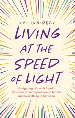 Living at the Speed of Light: Navigating Life with Bipolar Disorder, from Depression to Mania and Everything in Between Cover Image