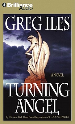 Turning Angel (Penn Cage Novels #2) By Greg Iles, Tanya Eby (Read by), Dick Hill (Read by) Cover Image