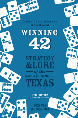 Winning 42: Strategy and Lore of the National Game of Texas (5th Edition) Cover Image