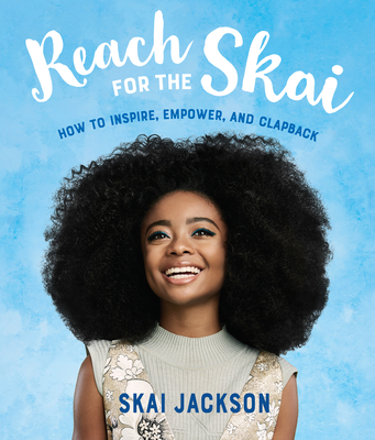 Reach for the Skai: How to Inspire, Empower, and Clapback By Skai Jackson Cover Image