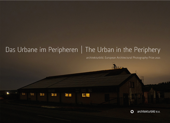 The Urban in the Periphery: European Architectural Photography Prize 2021 Cover Image