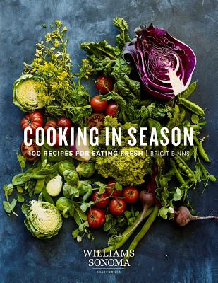 Cooking in Season: 100 Recipes for Eating Fresh Cover Image