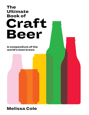 The Ultimate Book of Craft Beer: A Compendium of the World's Best Brews By Melissa Cole Cover Image