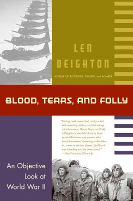 Blood, Tears, and Folly: An Objective Look at World War ll By Len Deighton Cover Image