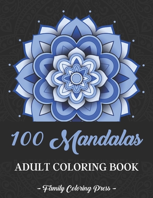 100 Mandalas Coloring Book For Adults: Beautiful Mandala Colouring Book For  Adult Stress Relief Management, Relaxation, Meditation For Who Loves Manda  (Paperback)