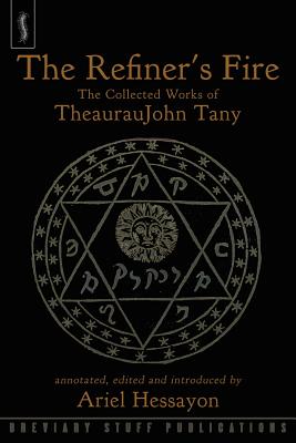The Refiner's Fire: The Collected Works of TheaurauJohn Tany By Ariel Hessayon (Editor) Cover Image