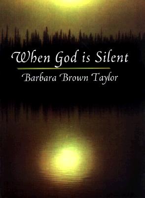 When God Is Silent (Lyman Beecher Lectures on Preaching #1997) By Barbara Brown Taylor Cover Image