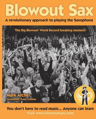 Blowout Sax: A revolutionary approach to playing the Saxophone for beginners Cover Image