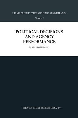 Political Decisions and Agency Performance (Library of Public Policy and Public Administration #2)