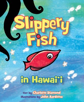 Slippery Fish in Hawaii By Charlotte Diamond, John Aardema (Illustrator) Cover Image
