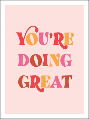 You're Doing Great: Uplifting Quotes to Empower and Inspire Cover Image