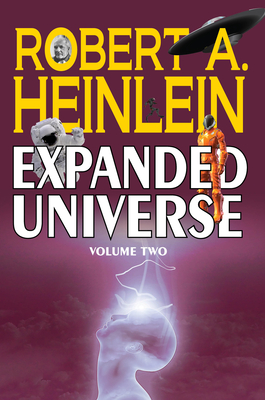 Robert A. Heinlein's Expanded Universe (Volume Two) By Robert A. Heinlein Cover Image