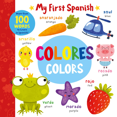 Colors - Colores: More than 100 Words to Learn in Spanish! (My First Spanish) By Clever Publishing Cover Image