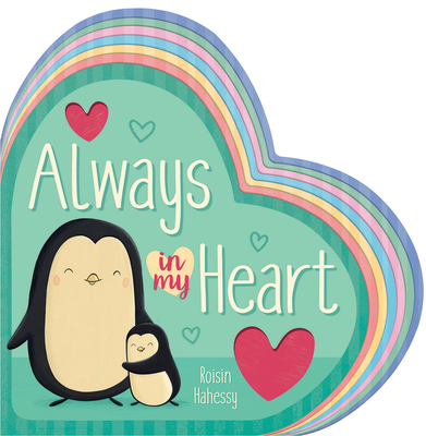 Always In My Heart By Juliet Groom, Roisin Hahessy (Illustrator) Cover Image