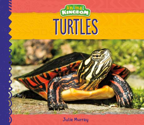 Turtles (Animal Kingdom) By Julie Murray Cover Image
