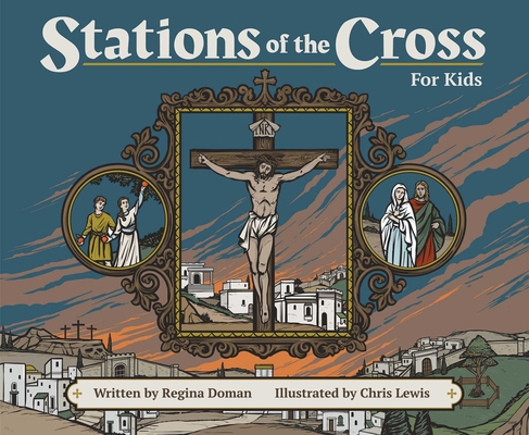 Stations of the Cross for Kids By Regina Doman, Christopher Lewis (Illustrator) Cover Image