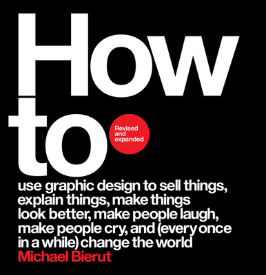 How to Revised and Expanded Edition By Michael Bierut Cover Image
