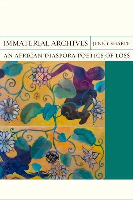 Immaterial Archives: An African Diaspora Poetics of Loss (FlashPoints)