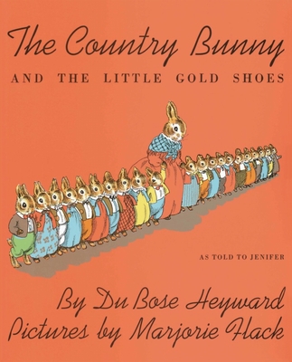 The Country Bunny and the Little Gold Shoes: An Easter And Springtime Book For Kids By DuBose Heyward, Marjorie Flack (Illustrator) Cover Image