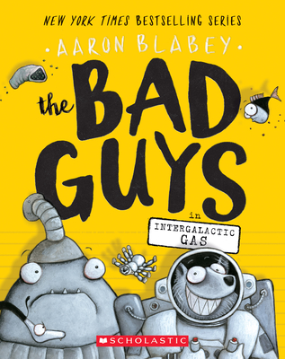 The Bad Guys in Intergalactic Gas (The Bad Guys #5)