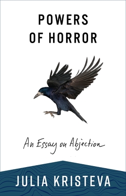 Powers of Horror: An Essay on Abjection By Julia Kristeva Cover Image