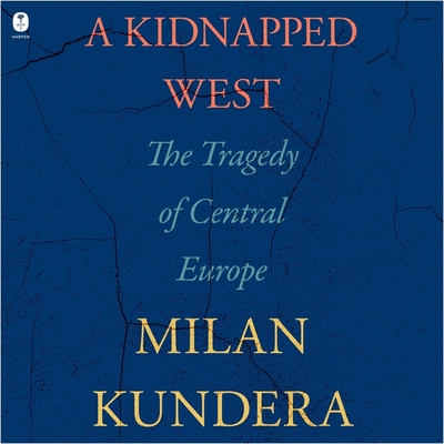 A Kidnapped West: The Tragedy of Central Europe Cover Image