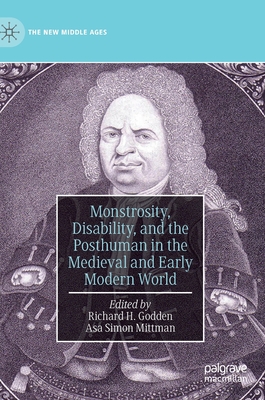 Monstrosity, Disability, and the Posthuman in the Medieval and Early Modern World (New Middle Ages) Cover Image