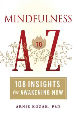 Mindfulness A to Z: 108 Insights for Awakening Now Cover Image