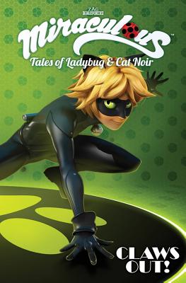 Miraculous: Tales of Ladybug and Cat Noir: Claws Out By Jeremy Zag, Thomas Astruc, Cédric Bacconnier Cover Image