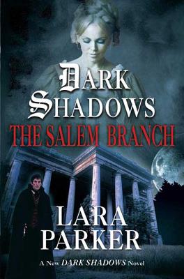 Dark Shadows: The Salem Branch: The Salem Branch