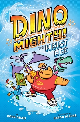 The Heist Age: Dinosaur Graphic Novel (Dinomighty! #2) Cover Image