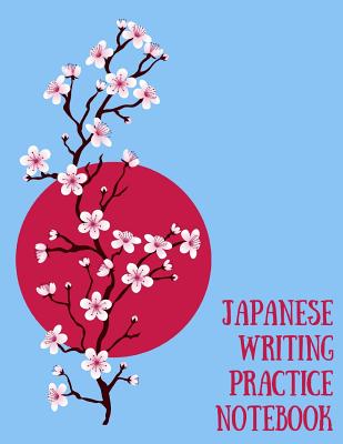 Japanese Writing Practice Notebook: Practice Writing Japanese for