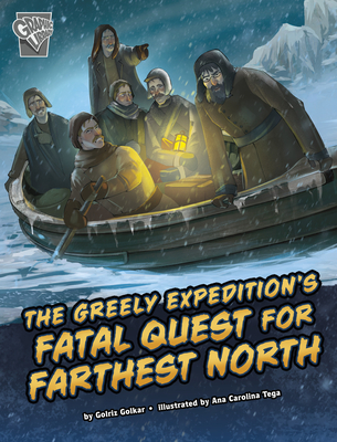 The Greely Expedition's Fatal Quest for Farthest North By Golriz Golkar, Ana Carolina Tega (Illustrator) Cover Image