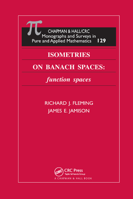Isometries on Banach Spaces: function spaces (Monographs and Surveys in Pure and Applied Mathematics) Cover Image