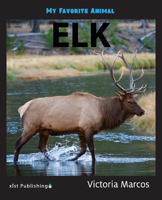 My Favorite Animal: Elk By Victoria Marcos Cover Image