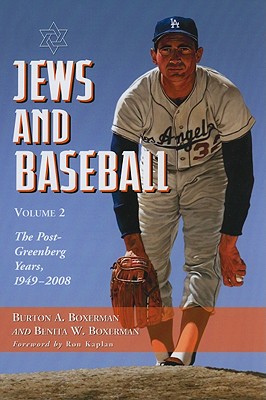 Jews and Baseball: Volume 2: The Post-Greenberg Years, 1949-2008 By Burton A. Boxerman, Benita W. Boxerman Cover Image