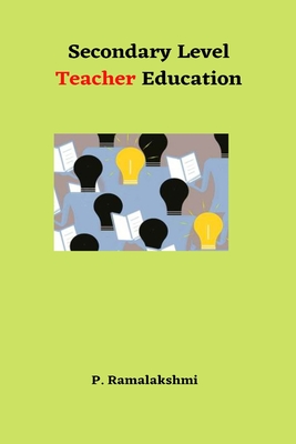 Secondary Level Teacher Education By P. Ramalakshmi Cover Image
