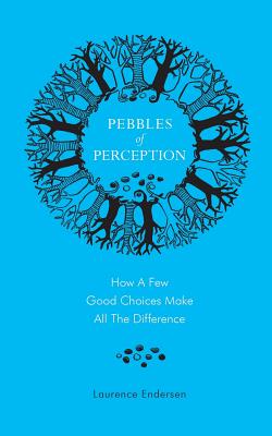 Pebbles of Perception: How a Few Good Choices make All the Difference Cover Image